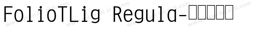 FolioTLig Regula字体转换